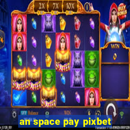 an space pay pixbet